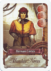 Der Entdecker Hernan Cortes bringt jede Runde 3 Dublonen